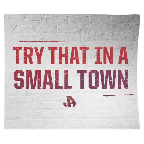 Try That In A Small Town Flag 51x60
