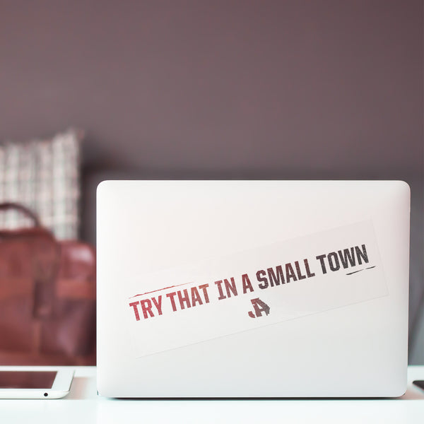 Try That In A Small Town Sticker on laptop